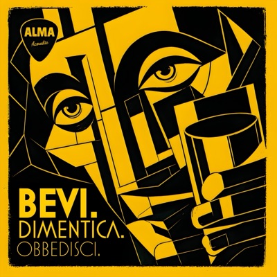 BEVI. DIMENTICA. OBBEDISCI.